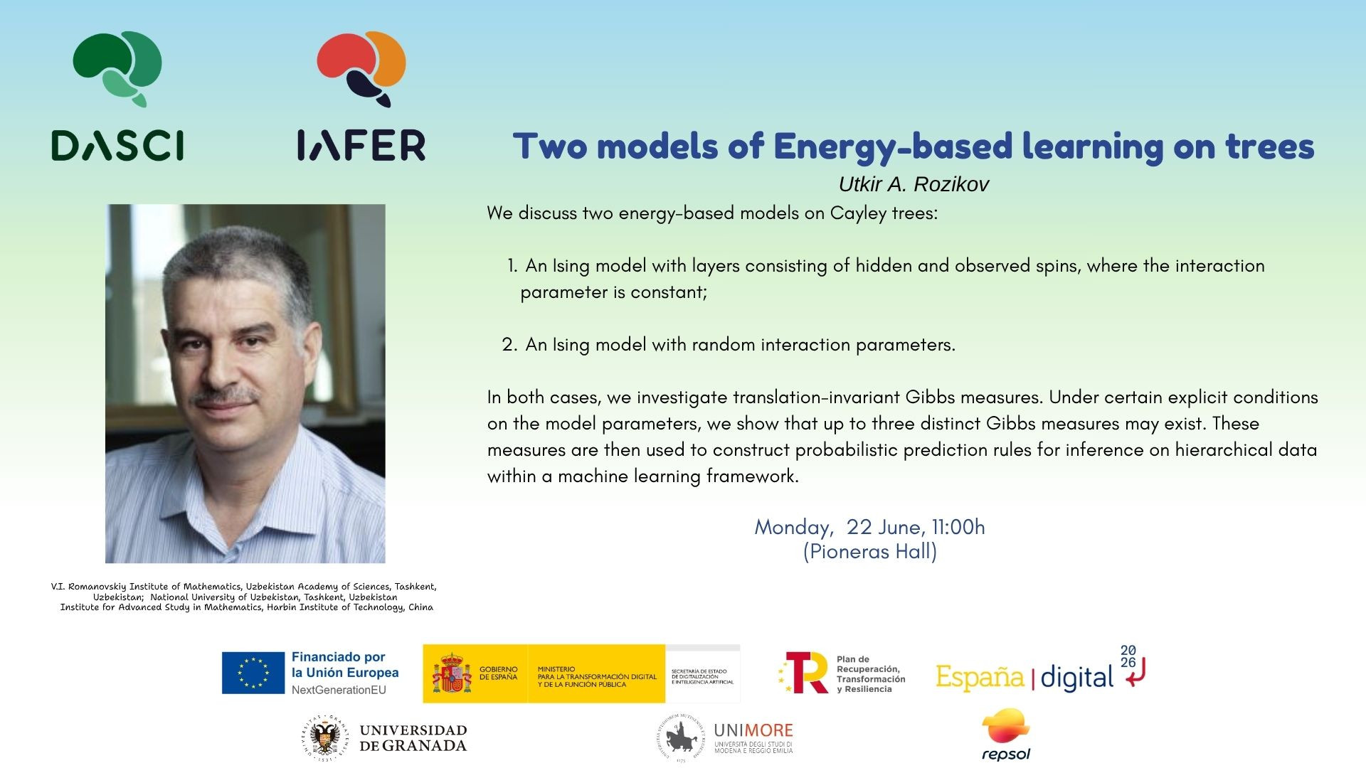 Title: "Two models of Energy-based learning on trees"

Ponente: Utkir Rozikov (V.I. Romanovskiy Institute of Mathematics, Tashkent, Uzbekistan)